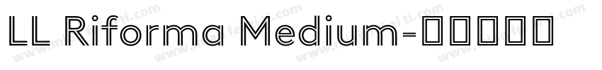 LL Riforma Medium字体转换